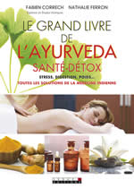 CORRECH Fabien & FERRON Nathalie Le grand livre de l´Ayurveda santé-détox. Stress, digestion, poids... Toutes les solutions de la médecine indienne. Librairie Eklectic