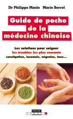 MASLO Philippe Dr et BORREL Marie Guide de poche de la médecine chinoise. Les solutions pour soigner les troubles les plus courants.  Librairie Eklectic