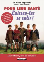 POPOWSKI Pierre Dr Pour leur santé laissez-les se salir ! De la naissance à l´adolescence comment favoriser leurs défenses immunitaires Librairie Eklectic