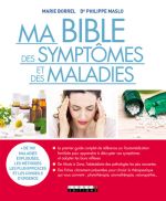 MASLO Philippe & BORREL Marie Ma bible des symptômes et des maladies. Plus de 100 maladies expliquées, les méthodes les plus efficaces et les conseils d´urgence.  Librairie Eklectic