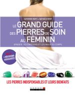 MAYET Catherine & REMY Nathaëlh Le grand guide des pierres de soin au féminin. Apaiser les émotions et les maux du corps -- sous réserve Librairie Eklectic