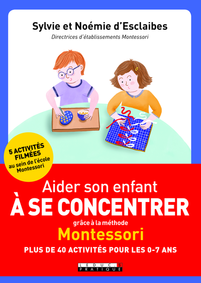 D ESCLAIBES Sylvie & Noémie Aider son enfant à se concentrer grâce à la méthode Montessori. Plus de 40 activités pour les 0-7 ans Librairie Eklectic
