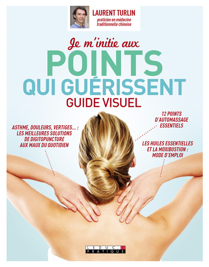 TURLIN Laurent Je m´initie aux points qui guérissent. Guide visuel. Librairie Eklectic