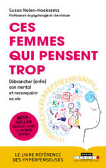 NOLEN-HEKSEMA Susan Ces femmes qui pensent trop. Débrancher (enfin) son mental et reconquérir sa vie.  Librairie Eklectic