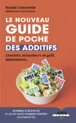 CHANCERELLE Rosalie Le nouveau guide de poche des additifs. Colorants, exhausteurs de goût, épaississants... Librairie Eklectic