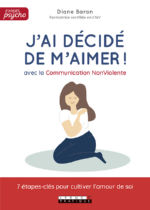 BARAN Diane J´ai décidé de m´aimer ! Avec la Communication NonViolente.  Librairie Eklectic