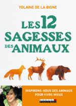 DE LA BIGNE Yolaine Les 12 sagesses des animaux Librairie Eklectic