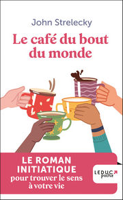 STRELECKY John Le Café du bout du monde. Le roman initiatique sur le sens de la vie Librairie Eklectic