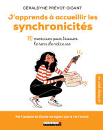 PREVOT-GIGANT Géraldyne J´apprends à accueillir les synchronicités - 70 exercices pour trouver le sens de notre vie Librairie Eklectic