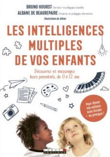 HOURST Bruno - DE BEAUREPAIRE Albane Les intelligences multiples de vos enfants - Découvrez et encouragez leurs potentiels, de 0 à 12 ans Librairie Eklectic