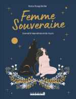 BOUGCHICHE Katia Femme Souveraine. Journal d´inspirations et de rituels Librairie Eklectic