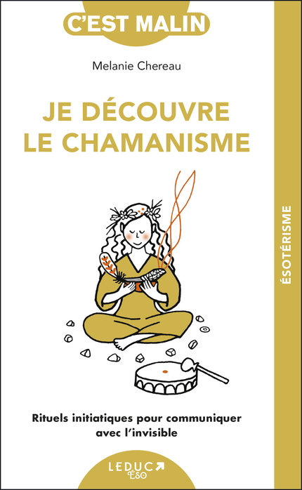 CHEREAU Mélanie Je découvre le chamanisme. Rituels initiatiques pour communiquer avec l´invisible Librairie Eklectic