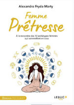 FRYDA MARTY Alexandra Femme Prêtresse. A la rencontre des 13 archétypes féminins qui sommeillent en vous Librairie Eklectic