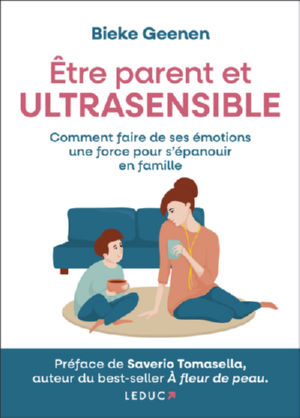 GEENEN Bieke Etre parent et ultrasensible - Comment faire de ses émotions une force pour s´épanouir en famille
 Librairie Eklectic