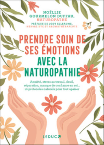 GOURMELON DUFFAU Noëllie Prendre soin de ses émotions avec la naturopathie
Anxiété, stress au travail, deuil, séparation, manque de confiance en soi... 10 protocoles naturels pour tout apaiser Librairie Eklectic