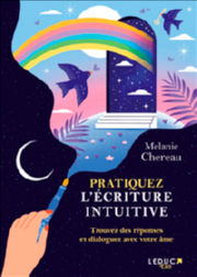 CHEREAU Mélanie Pratiquez l’écriture intuitive - Trouvez des réponses et dialoguez avec votre âme Librairie Eklectic