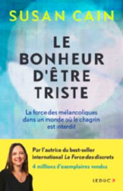 CAIN Susan Le bonheur d´être triste - La force des mélancoliques dans un monde où le chagrin est interdit Librairie Eklectic