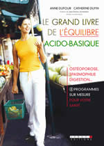 DUFOUR Anne & DUPIN Catherine Le grand livre de l´équilibre acido-basique. Ostéoporose, spasmophilie, digestion... 8 programmes sur mesure pour votre santé. Librairie Eklectic