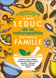 LAURENT Frédérique Le guide leduc de la naturopathie pour toute la famille. Librairie Eklectic