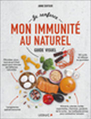 DUFOUR Anne Je renforce mon immunité au naturel. Guide visuel. Librairie Eklectic