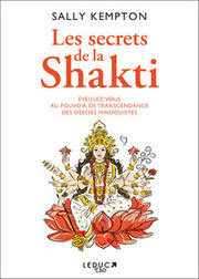 KEMPTON Sally Les Secrets de la Shakti - Eveillez-vous au pouvoir de transcendance des dÃ©esses hindouistes Librairie Eklectic