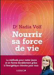 VOLF Nadia Nourrir sa force de vie. La méthode pour rester jeune et en forme durablement grâce à l´énergétique chinoise pour tous
 Librairie Eklectic