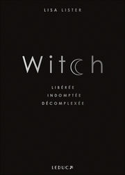 LISTER Lisa Witch - Libérée, indomptée, décomplexée Librairie Eklectic