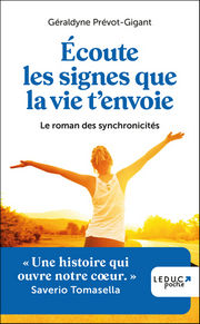 PREVOT-GIGANT Géraldyne Ecoute les signes que la vie t´envoie. Le roman des synchronicités Librairie Eklectic