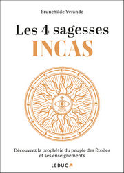 BRUNEHILDE YVRANDE Les 4 sagesses Incas. Découvrez la prophétie du peuple des Etoiles et ses enseignements Librairie Eklectic