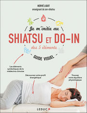 LIGOT Hervé Je m´initie au shiatsu et au do-in des 5 éléments - guide visuel Librairie Eklectic