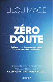Macé Lilou Zéro doute.
7 piliers pour dépasser ses peurs et avancer avec confiance Librairie Eklectic