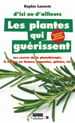 LACOSTE Sophie Les plantes qui guérissent. (Nouvelle édition augmentée)  Librairie Eklectic