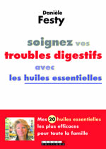 FESTY Danièle Soignez vos troubles digestifs avec les huiles essentielles. Mes 20 huiles essentielles les plus efficaces pour toute la famille Librairie Eklectic