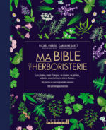 PIERRE Michel et GAYET Caroline Ma bible de l´herboristerie (Edition de luxe de Ma bible des secrets d´herboriste) Librairie Eklectic