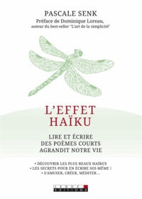 SENK Pascale L´effet Haïku. Lire et écrire des poèmes courts agrandit notre vie. Librairie Eklectic