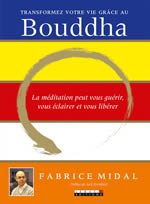 MIDAL Fabrice Transformez votre vie grâce au Bouddha. La méditation peut vous guérir, vous éclairer et vous libérer Librairie Eklectic