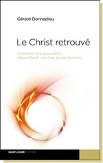 DONNADIEU Gérard Le Christ retrouvé. Comment dire aujourd´hui Jésus-Christ, vrai Dieu et vrai homme Librairie Eklectic