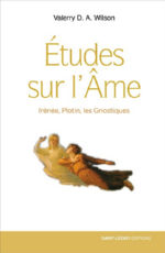 WILSON Valerry D. A. Etudes sur l´Âme. Irénée, Plotin, les Gnostiques Librairie Eklectic