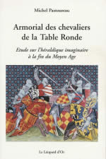 PASTOUREAU Michel Armorial des chevaliers de la Table Ronde. Etude sur l´héraldique imaginaire à la fin du Moyen Age Librairie Eklectic