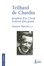 MARTELET Gustave Teilhard de Chardin, prophète d´un Christ toujours plus grand Librairie Eklectic