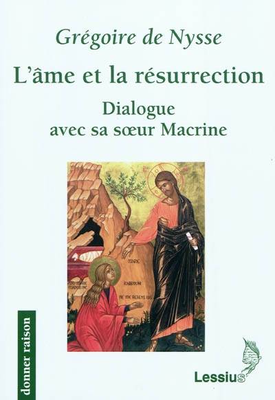 GREGOIRE DE NYSSE L´âme et la résurrection. Dialogue avec sa soeur Macrine Librairie Eklectic