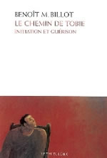 BILLOT Benoît Le chemin de Tobie - Initiation et guérison  Librairie Eklectic