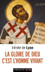 Saint IRENEE DE LYON La gloire de Dieu, c´est l´homme vivant Librairie Eklectic