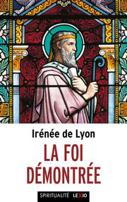 IRENEE DE LYON La foi démontrée - Trad. ROUSSEAU Adelin - Intro BADY Guillaume Librairie Eklectic