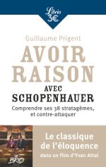 PRIGENT Guillaume Avoir raison avec Schopenhauer. Comprendre ses 28 stratagèmes, et contre attaquer.  Librairie Eklectic