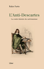 FORTIN Robin L´Anti-Descartes. La contre-histoire du cartésianisme Librairie Eklectic