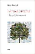BERTRAND Pierre La Voie vivante. L´avancée du corps-esprit.  Librairie Eklectic