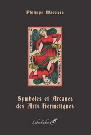 MASSIERA Philippe Symboles et arcanes des arts hermetiques. Librairie Eklectic
