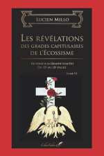 MILLO Lucien Les révélations des grades capitulaires de l´écossisme. Du voile à la grande lumière, du 15e au 18e degré.  Librairie Eklectic