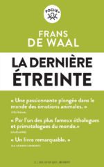 DE WAAL Frans La dernière étreinte. Le monde fabuleux des émotions animales... et ce qu´il révèle de nous.  Librairie Eklectic